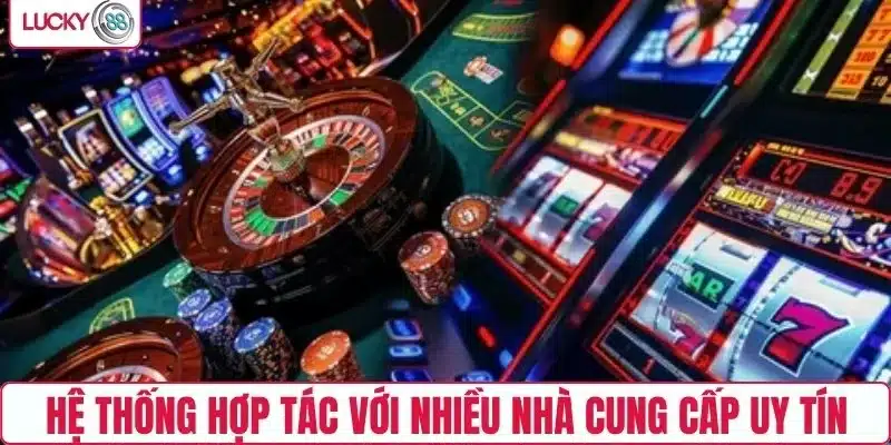 Hệ thống hợp tác với nhiều nhà cung cấp uy tín