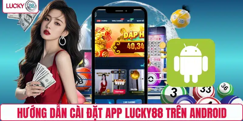 Hướng dẫn cài đặt app LUCKY88 trên Android