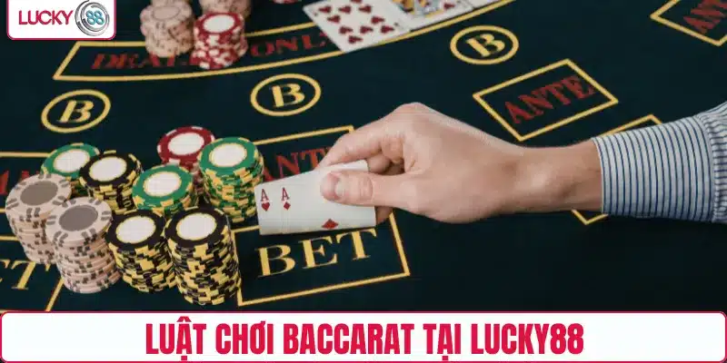 Luật chơi Baccarat tại LUCKY88