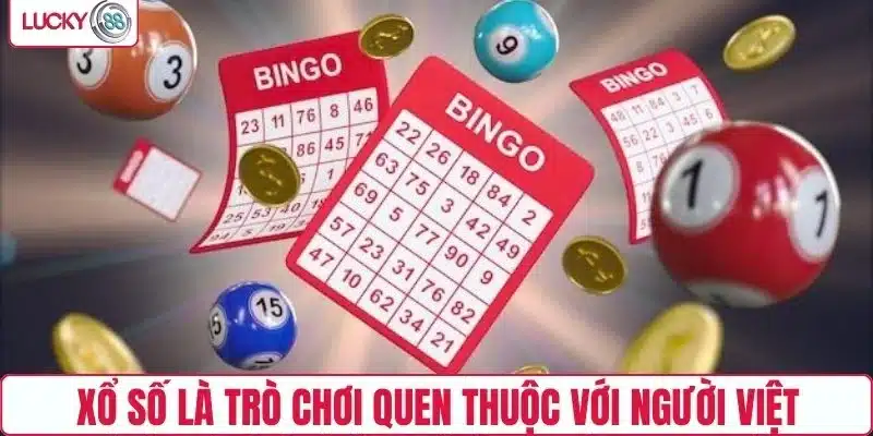 Xổ số là trò chơi quen thuộc với người Việt