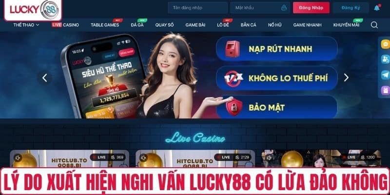 Lý do xuất hiện nghi vấn LUCKY88 có lừa đảo không