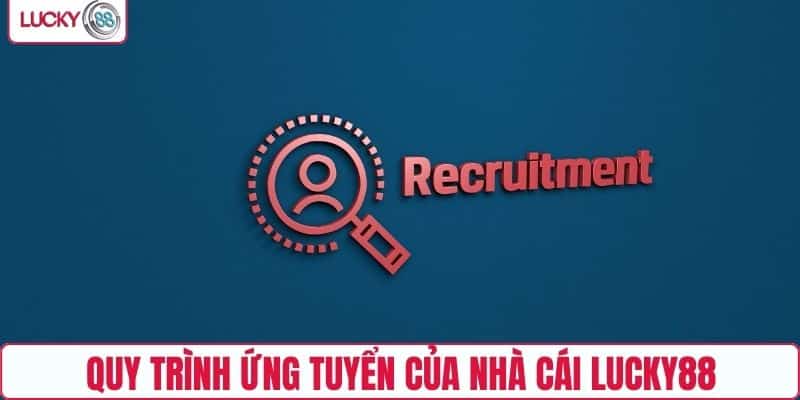 Quy trình ứng tuyển của nhà cái LUCKY88